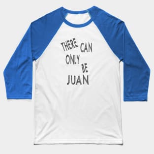 There can only be juan Baseball T-Shirt